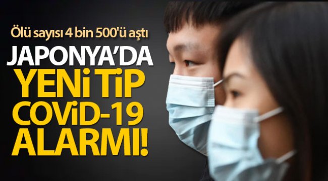 Japonya'da yeni tip Covid-19 alarmı