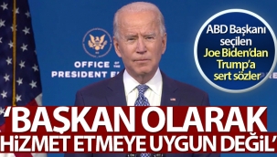 Joe Biden: 'Trump, Başkan olarak hizmet etmeye uygun değil'