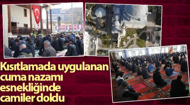 Kısıtlamada uygulanan cuma namazı esnekliğinde vatandaşlar camileri doldurdu