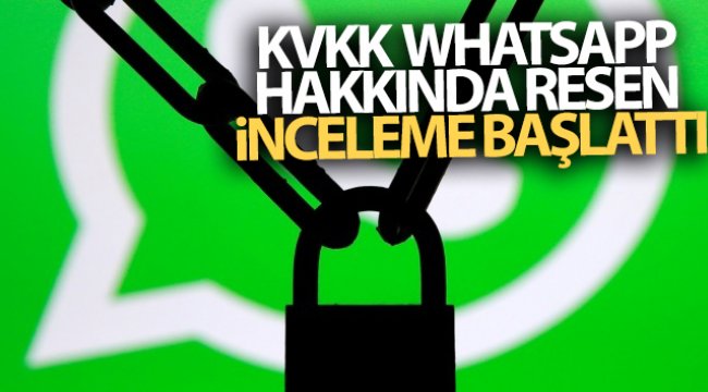 KVKK WhatsApp hakkında resen inceleme başlattı