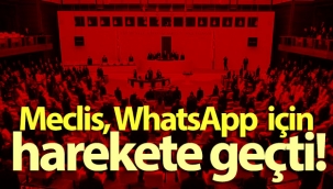 Meclis, WhatsApp için harekete geçti