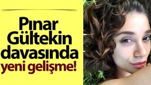Pınar Gültekin’in katil zanlısının akıl sağlığı sağlam çıktı