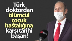 Türk doktordan, ölümcül çocuk hastalığına karşı tarihi başarı
