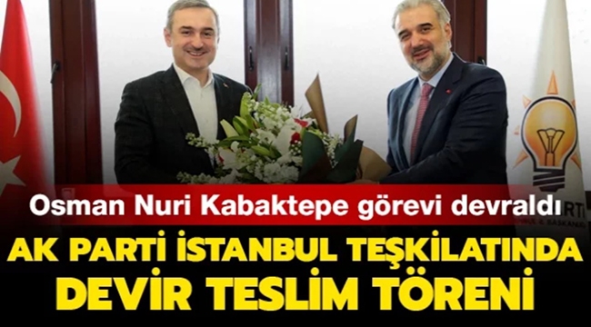 AK Parti İstanbul Teşkilatında devir teslim töreni gerçekleşti