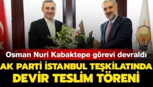 AK Parti İstanbul Teşkilatında devir teslim töreni gerçekleşti