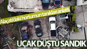 Alaçatı'daki hortumu yaşayanlar uçak düştü sanmış