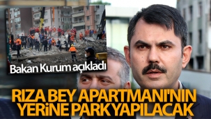 Bakan Kurum: 'Rıza Bey Apartmanı'nın yerine park yapılacak'