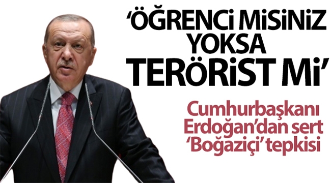 Cumhurbaşkanı Erdoğan, Boğaziçi Üniversitesi'ndeki olaylara sert tepki gösterdi