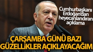 Cumhurbaşkanı Erdoğan: 'Çarşamba günü bazı güzellikler açıklayacağım'