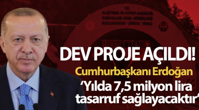 Cumhurbaşkanı Erdoğan'dan Kızılcahamam-Çerkeş Tüneli açılış töreninde flaş açıklamalar