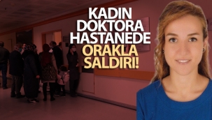 Kadın doktora hastanede orakla saldırı