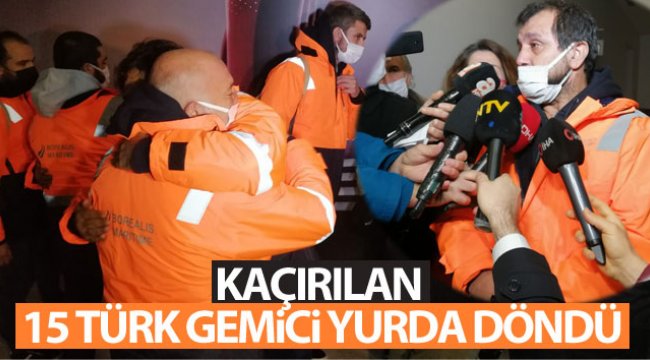 Korsanlardan kurtarılan 15 Türk gemici yurda döndü