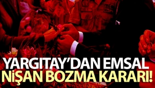 Yargıtay'dan emsal nişan bozma kararı