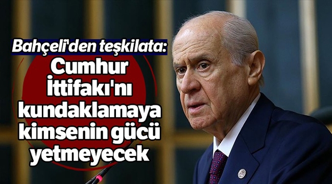 Bahçeli'den teşkilata cumhur İttifakı Mesajı