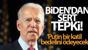 Biden'dan sert tepki! 'Putin bir katil, bedelini ödeyecek'