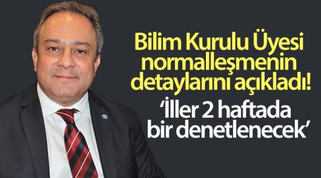 Bilim Kurulu Üyesi İlhan, normalleşmenin detaylarını açıkladı!