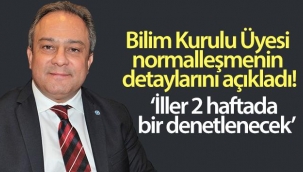 Bilim Kurulu Üyesi İlhan, normalleşmenin detaylarını açıkladı!