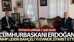Cumhurbaşkanı Erdoğan MHP lideri Bahçeli'yi evinde ziyaret etti