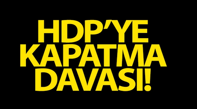 HDP'ye kapatma davası!