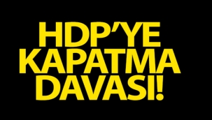 HDP'ye kapatma davası!
