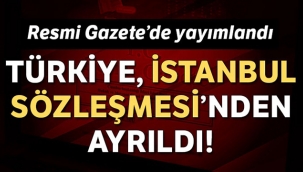 İstanbul Sözleşmesi ile ilgili Cumhurbaşkanı Karar'ı Resmi Gazete'de