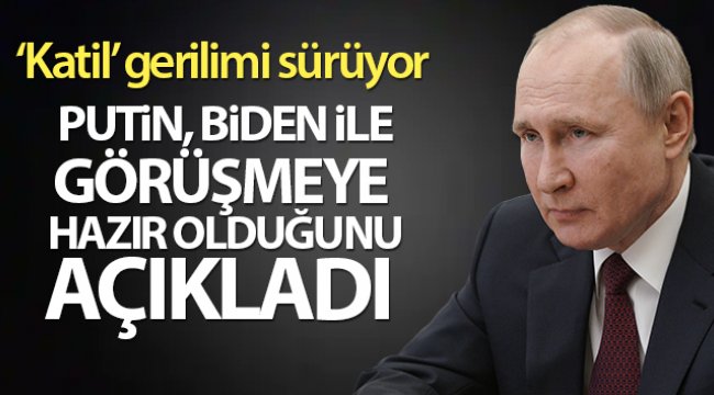 Putin, Biden ile görüşmeye hazır olduğunu açıkladı