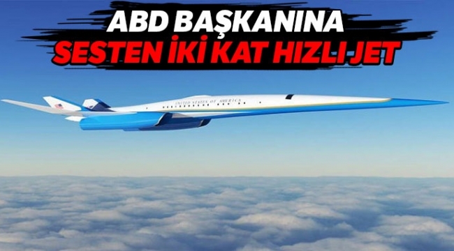 ABD başkanına sesten iki kat hızlı jet