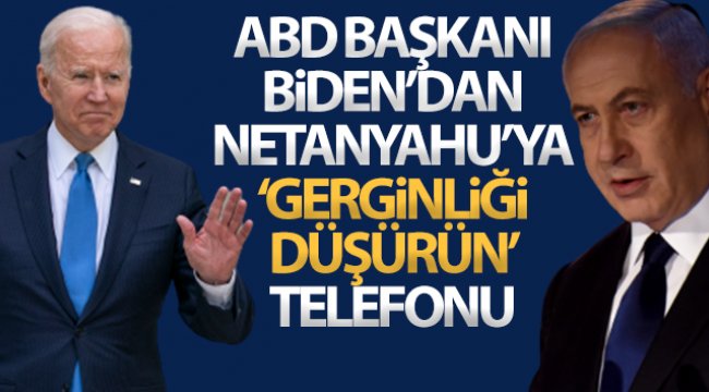 ABD Başkanı Biden'dan Netanyahu'ya 'gerginliği düşürün' telefonu