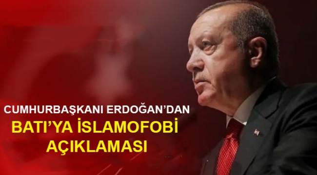 Cumhurbaşkanı Erdoğan'dan Batı'ya 'İslamofobi' tepkisi