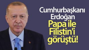 Cumhurbaşkanı Erdoğan, Papa ile Filistin'i görüştü