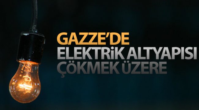 Gazze'de elektrik altyapısı çökmek üzere