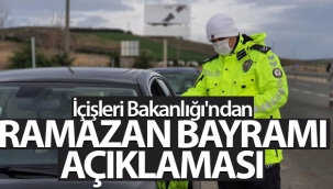 İçişleri Bakanlığı'ndan Ramazan Bayramı açıklaması