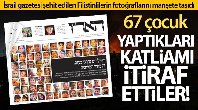 İsrail gazetesi Haaretz şehit edilen Filistinli çocukların fotoğraflarını manşete taşıdı