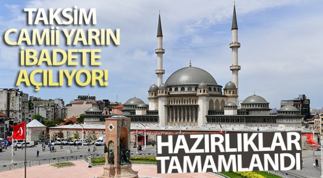 Taksim Camii yarın ibadete açılıyor