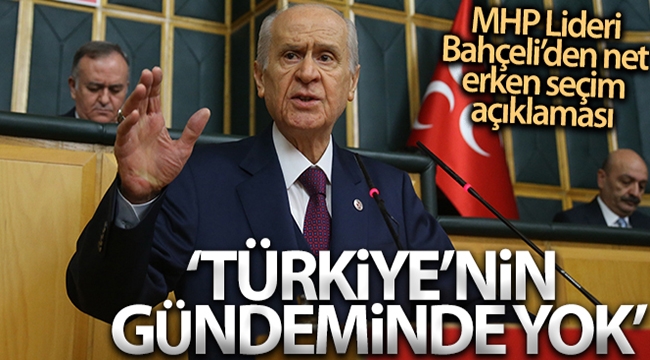 Bahçeli'den erken seçim açıklaması