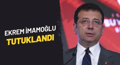 Ekrem İmamoğlu tutuklandı
