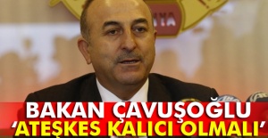Bakan Çavuşoğlu’ndan ateşkes açıklaması