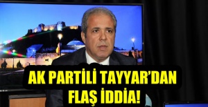 AK Partili Tayyar'dan Flaş İddia!