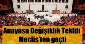 Anayasa değişiklik teklifi Meclis'ten geçti