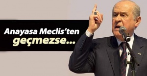 Bahçeli'den iddialı sözler! Anayasa Meclis'ten geçmezse...