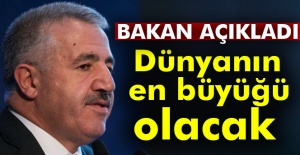 Bakan Arslan: Dünyanın en büyük köprüsünü yapmış olacağız