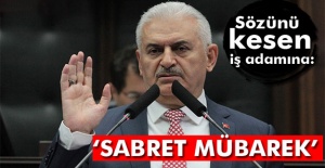Başbakan'dan konuşmasını kesen iş adamına: Sabret mübarek