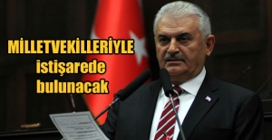 Başbakan Yıldırım, milletvekilleriyle istişarede bulunacak
