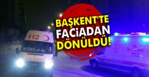 Başkent’te Faciadan Dönüldü!
