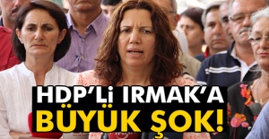 HDP'li Irmak'a Büyük Şok!