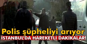 İstanbul'da Hareketli Dakikalar!