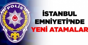 İstanbul Emniyet Müdürlüğü'nde yeni atamalar