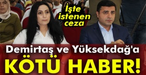 İşte Demirtaş ve Yüksekdağ’a istenen ceza