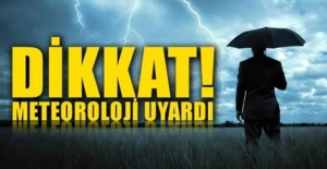 Meteoroloji'den Uyarı!