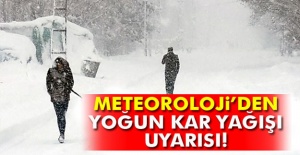 Meteoroloji'den Yoğun Kar Uyarısı!